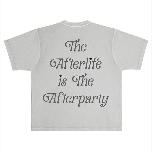 "THE AFTERLIFE IS THE AFTERPARTY" T-SHIRT GREY