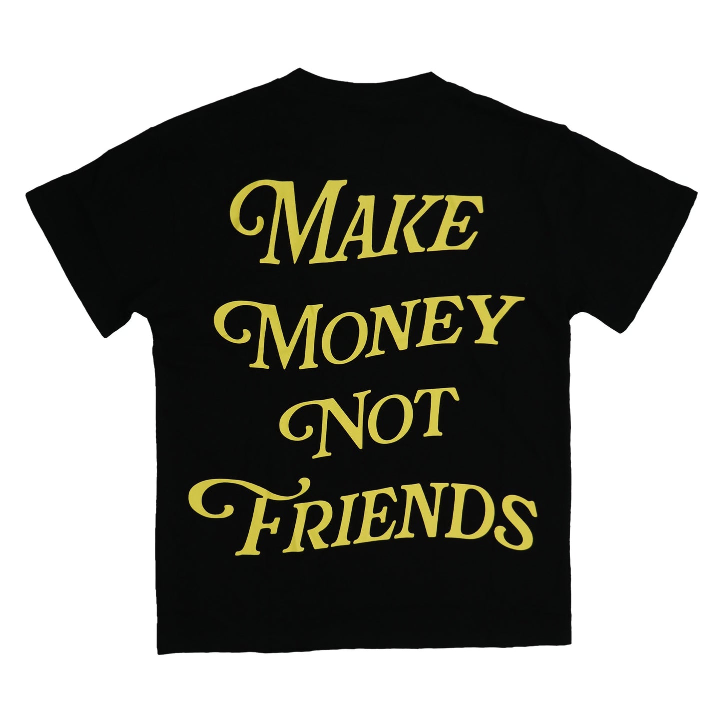 MAKE MONEY NOT FRIENDS T SHIRT